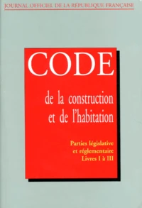 Code De La Construction Et De L'Habitation. Parties Legislatives Et Reglementaires, Tables, Livres I A Vi, En 3 Volumes