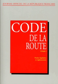  Journaux officiels - Code De La Route. Tome 1, Parties Legislative Et Reglementaire, Edition Mise A Jour Au 15 Juillet 1996.