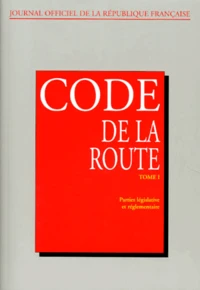 Code De La Route. Tome 1, Parties Legislative Et Reglementaire, Edition Mise A Jour Au 15 Juillet 1996