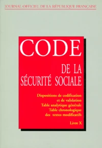 Code De La Securite Sociale. Tome 10, Dispositions De Codification Et De Validation, Table Analytique Generale, Table Chronologique Des Textes Modificatifs, Edition De Mars 1997