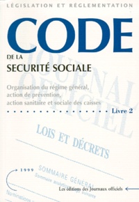  Journaux officiels - Code de la sécurité sociale - Tome 2, organisation du régime général, action de prévention, action sanitaire et sociale des caisses.
