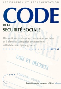  Journaux officiels - Code de la sécurité sociale - Livre 3, Dispositions relatives aux assurances sociales et à divers catégories de personnes rattachées au régime général, Edition mise à jour au 28 mai 1999.