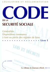  Journaux officiels - Code de la sécurité sociale - Livre 1, Généralités, Dispositions communes à tout ou partie des régimes de base.