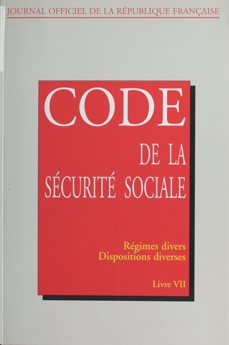 Code De La Securite Sociale. Tome 7, Regimes Divers Et Dispositions Diverses, Edition 1997
