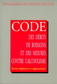  Journaux officiels - CODE DES DEBITS DE BOISSONS ET DES MESURES CONTRE L'ALCOOLISME. - Edition mise à jour au 11 mars 1997.
