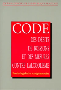 CODE DES DEBITS DE BOISSONS ET DES MESURES CONTRE L'ALCOOLISME.