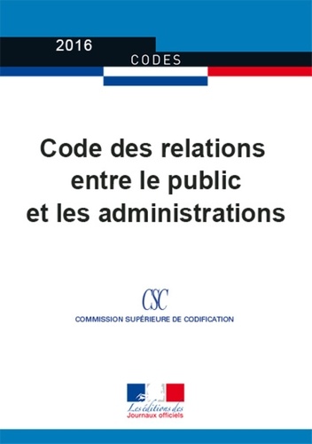 Code des relations entre le public et l'administration. Textes à jour au 9 février 2017 2e édition