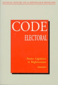  Journaux officiels - Code Electoral. Parties Legislative Et Reglementaire, Annexes, Edition 26 Avril 1997.