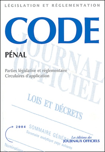  Journaux officiels - Code pénal - Parties Législative, Réglementaire et Commentaires.
