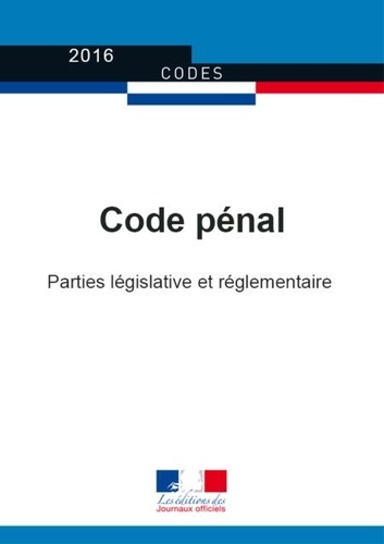 Code pénal. Textes à jour au 12 août 2016  Edition 2016
