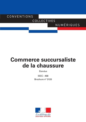  Journaux officiels - Commerce succursaliste de la chaussure - Convention collective étendue - IDCC468 - 14ème édition.