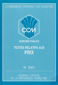 Commission Centrale Des Marches Numero 2007 Aout 1995 : Marches Publics. Textes Relatifs Au Prix