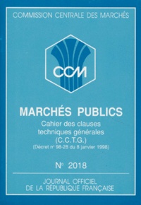  Journaux officiels et  Collectif - Commission Centrale Des Marches Numero 2018 Juin 1998 : Marches Publics. Cahier Des Clauses Techniques Generales (Cctg), (Decret N° 98-28 Du 8 Janvier 1998).