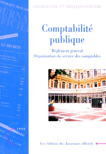  Journaux officiels - COMPTABILITE PUBLIQUE. - Règlement général, organisation du service des comptables, édition mise à jour au 8 janvier 1998.