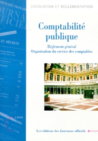  Journaux officiels et  Collectif - Comptabilité publique - Réglement général, organisation du service des comptables, édition mars 1999.