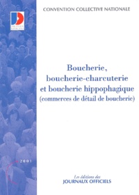  Journaux officiels - Convention collective N° 3101 : Boucherie, boucherie-charcuterie et boucherie hippophagique (commerces de détail de boucherie), 12ème édition.