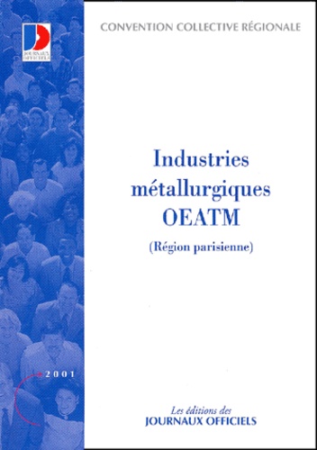  Journaux officiels - Convention collective N° 3126 : Industries métallurgiques OEATM (Région parisienne).