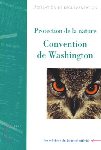  Journaux officiels - CONVENTION DE WASHINGTON. - Protection de la nature, édition 1997.