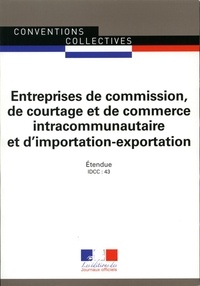 Entreprises de commission, de courtage et de commerce intracommunautaire et dimportation-exportation de France métropolitaine (CCNIE) - IDCC 43.pdf