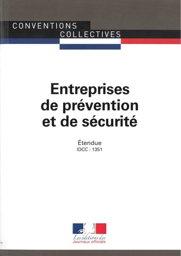  Journaux officiels - Entreprises de prévention et de sécurité - Convention collective nationale étendue - IDCC : 1351.