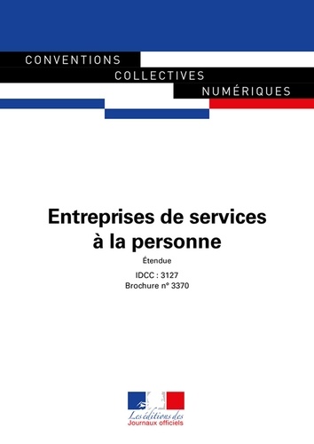  Journaux officiels - Entreprises de services à la personne - Convention collective nationale - IDCC : 3127 - 2e édition.