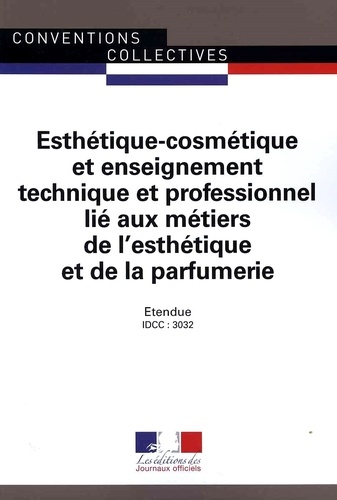 Esthetique-cosmétique et enseignement technique et professionnel lié aux métiers de l'esthétique et de la parfumerie. IDCC : 3032 20e édition