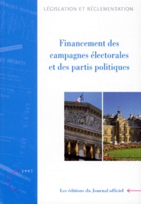  Journaux officiels - FINANCEMENT DES CAMPAGNES ELECTORALES ET DES PARTIS POLITIQUES. - Edition 1997.
