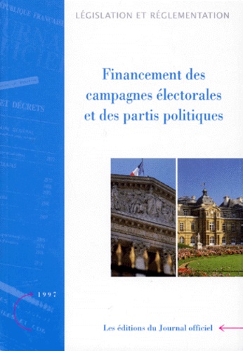 FINANCEMENT DES CAMPAGNES ELECTORALES ET DES PARTIS POLITIQUES.. Edition 1997