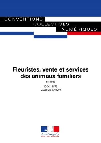 Journaux officiels - Fleuristes, vente et services des animaux familiers - Convention collective nationale - IDCC 1978 - n°3010.