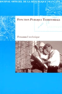 Fonction Publique Territoriale. Personnel Technique, Statuts Particuliers, Echelonnements Indiciaires, Concours Et Examens Professionels, Edition Mise A Jour Au 14 Octobre 1997