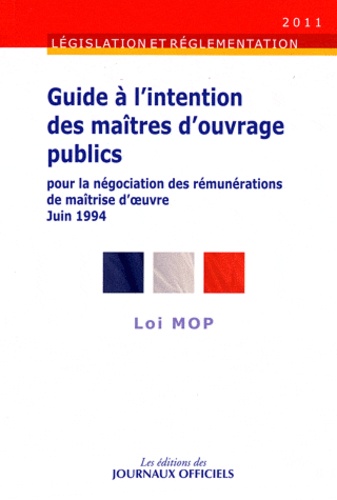  Journaux officiels - Guide à l'intention des maîtres d'ouvrage publics pour la négociation des rémunérations de maîtrise d'oeuvre - Loi MOP.