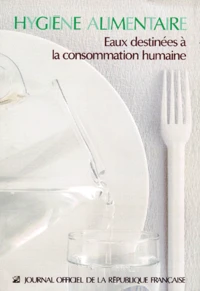 Hygiene Alimentaire. Eaux Destinees A La Consommation Humaine