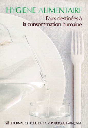  Journaux officiels - Hygiene Alimentaire. Eaux Destinees A La Consommation Humaine.