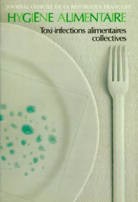 Hygiene Alimentaire. Toxi-Infections , Alimentaires Collectives, Declaration, Investigation, Conduite A Tenir, Edition Avril 1995
