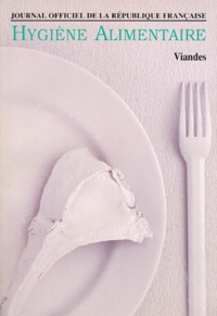  Journaux officiels - HYGIENE ALIMENTAIRE. - Tome 2, Viandes et produits à base de viande, édition 1996.
