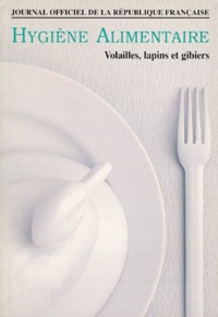  Journaux officiels - HYGIENE ALIMENTAIRE. - Tome 5, Volailles, lapins et gibiers, édition de novembre 1996.
