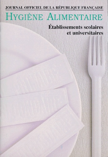  Journaux officiels - Hygiene Alimentaire. Etablissements Scolaires Et Universitaires, Mesures De Profilaxie, Juin 1996.