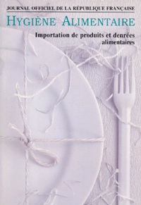  Journaux officiels - Hygiene Alimentaire. Tome 7, Importation De Produits Et Denrees Alimentaires, Edition Septembre 1997.