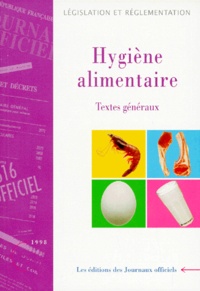  Journaux officiels - HYGIENE ALIMENTAIRE. - Tome 1,  Textes généraux, Edition juin 1998.