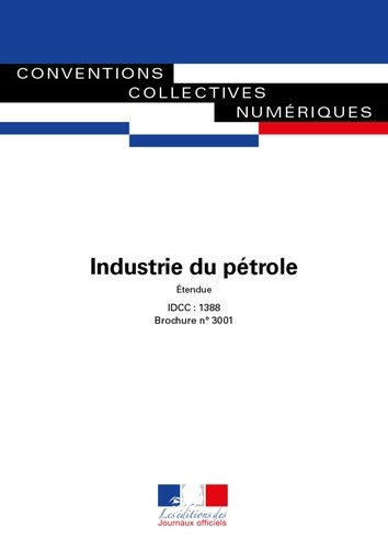  Journaux officiels - Industrie du pétrole - Convention collective nationale - IDCC : 1388 - 12e édition - Avril 2022.