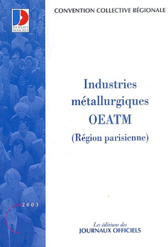  Journaux officiels - Industries métallurgiques OETAM (Région parisienne) - Convention collective régionale n° 3126.