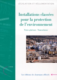  Journaux officiels - INSTALLATIONS CLASSEES POUR LA PROTECTION DE L'ENVIRONNEMENT. - Tome 1, Textes généraux, nomenclature.