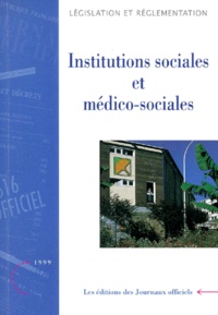  Journaux officiels - Institutions sociales et médico-sociales - Edition mise à jour au 1er septembre 1999.