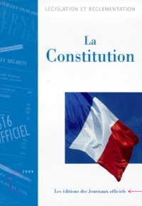  Journaux officiels - La constitution - Lois organiques et ordonnances relatives aux pouvoirs publics, édition février 1999.