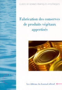  Journaux officiels - La fabrication des conserces de produits végétaux appertisés - Edition Novembre 1996.