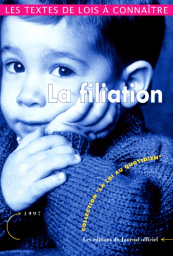  Journaux officiels - La Filiation. Legitime, Naturelle, Adoption, Procreation Medicalement Assistee, Edition Septembre 1997.