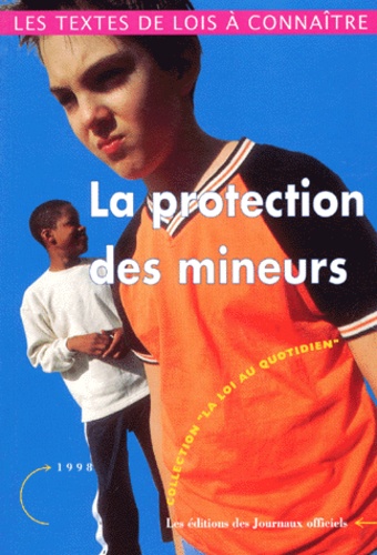  Journaux officiels - La protection des mineurs - Respect de la personne, Conditions de travail, Enfance en danger, Edition mars 1998.
