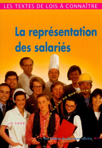  Journaux officiels - La Representation Des Salaries. Edition Fevrier 1999.