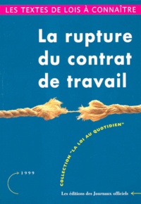  Journaux officiels - La Rupture Du Contrat De Travail. Demission, Licenciement, Retraite.