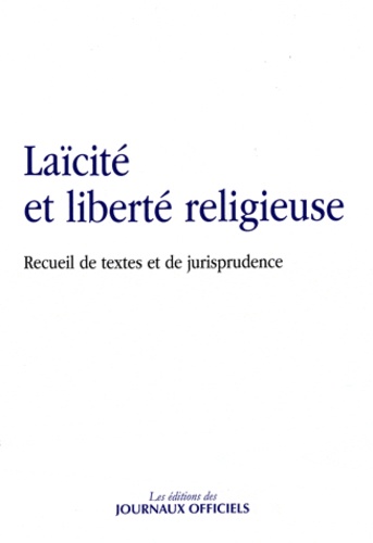  Journaux officiels - Laïcité et liberté religieuse - Recueil de textes et de jurisprudence.